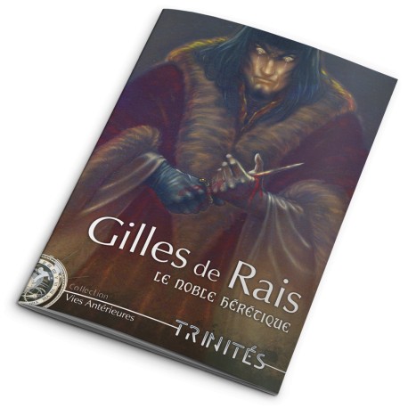 Trinités : Gilles de Rais Le noble hérétique